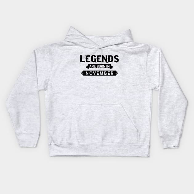 Legends Are Born In November Kids Hoodie by inotyler